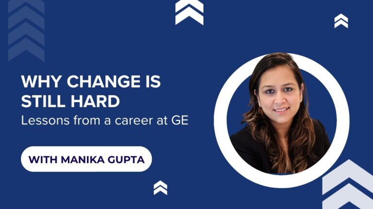 Why change is still hard, with Manika Gupta of GE Aerospace